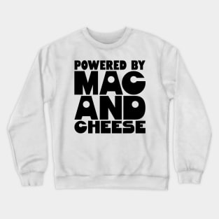 Powered By Mac And Cheese Crewneck Sweatshirt